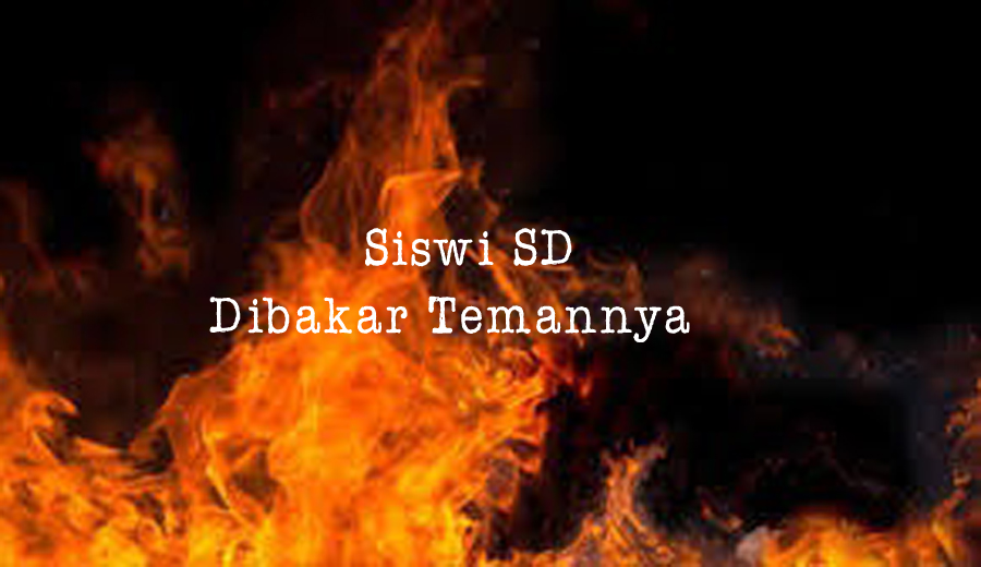 Mengenaskan, Siswa SD Tewas Dibakar Temannya di Sekolah