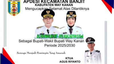 APDESI BANJIT Mengucapkan Selamat & Sukses Atas Dilantiknya Bupati-Wabup Way Kanan