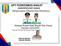 Puskesmas Banjit Mengucapkan Selamat & Sukses Atas Dilantiknya Bupati-Wabup Way Kanan