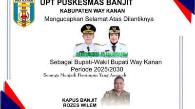 Puskesmas Banjit Mengucapkan Selamat & Sukses Atas Dilantiknya Bupati-Wabup Way Kanan