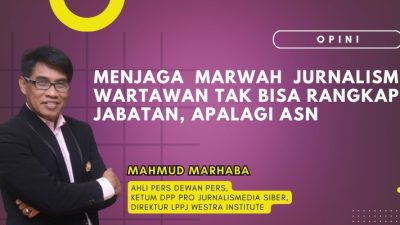 Menjaga Marwah Jurnalisme: Wartawan Tak Bisa Rangkap Jabatan, Apalagi ASN