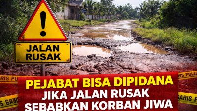 Pejabat Bisa Dipidana Jika Jalan Rusak Sebabkan Korban Jiwa, Ancaman 5 Tahun Penjara
