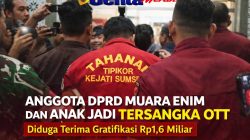 Anggota DPRD Muara Enim dan Anak Jadi Tersangka OTT, Diduga Terima Gratifikasi Rp1,6 Miliar