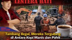 Tambang Ilegal, Kopi Pahit Para Penambang “Tergulung Jelang Takbir Lebaran”