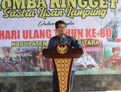 HUT Lampura ke-80, Hamartoni Dorong Ringget Tembus Panggung Wisata